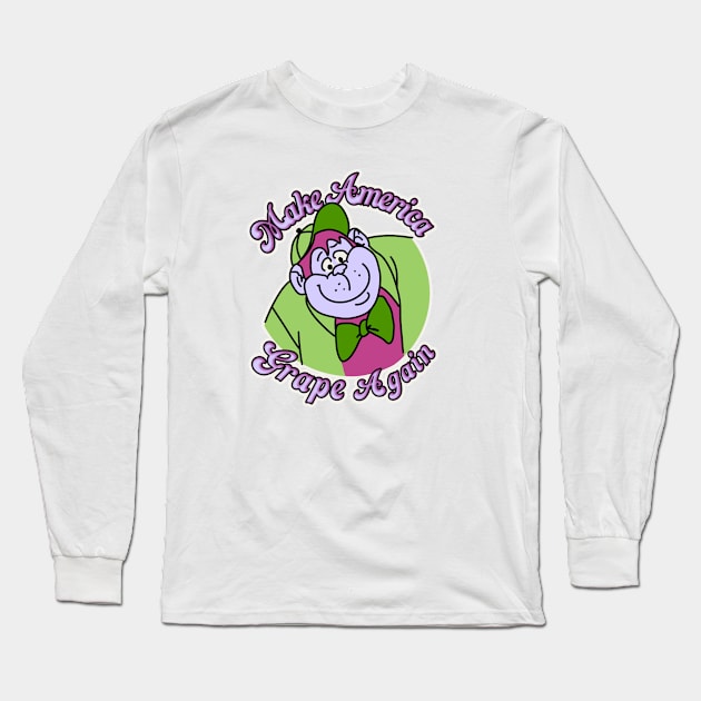 Make America Grape Again Long Sleeve T-Shirt by DigiDreams